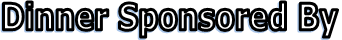 Dinner Sponsored By